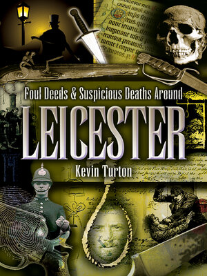 cover image of Foul Deeds & Suspicious Deaths Around Leicester